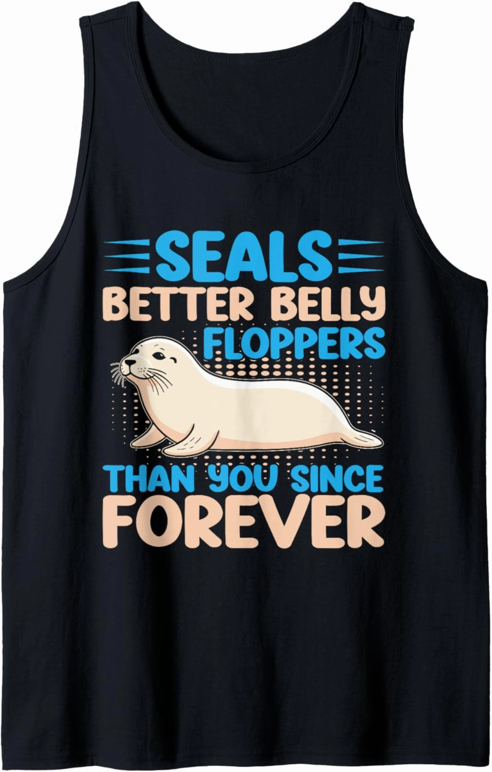 Better Belly Floppers Than You Since Forever Seal Tank Top