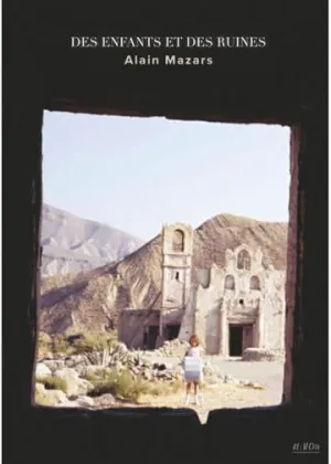 Children and Ruins - Alain Mazars Collection ( Des enfants et des ruines / Au-delà du souvenir / Rodamorfosis ) ( Children and ruins / Beyond Memory / Ro [ NON-USA FORMAT, PAL, Reg.0 Import - Fra