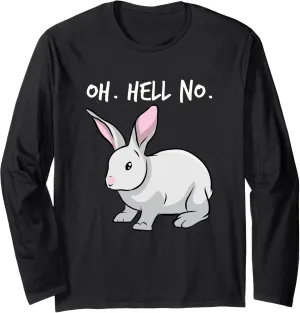Oh. Hell. No. Bunny Rabbit Animal Funny Easter Long Sleeve T-Shirt