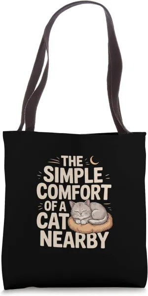 The Simple Comfort Of A Cat Nearby Cat Lover Feline Pet Meow Tote Bag