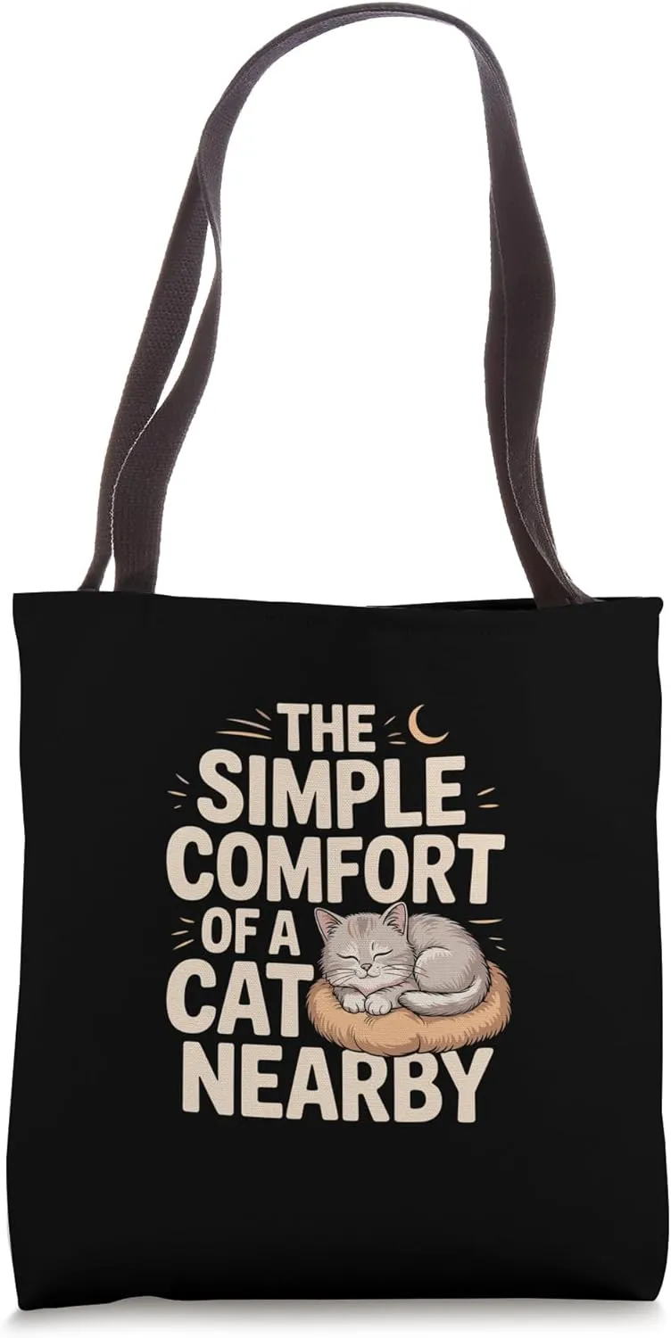 The Simple Comfort Of A Cat Nearby Cat Lover Feline Pet Meow Tote Bag