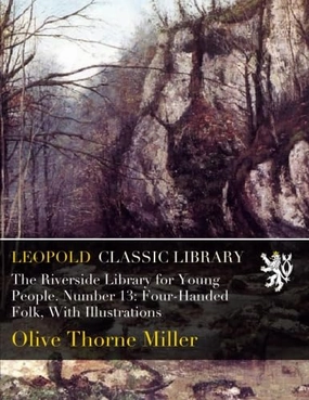 The Riverside Library for Young People. Number 13: Four-Handed Folk, With Illustrations Paperback – January 19, 2016
